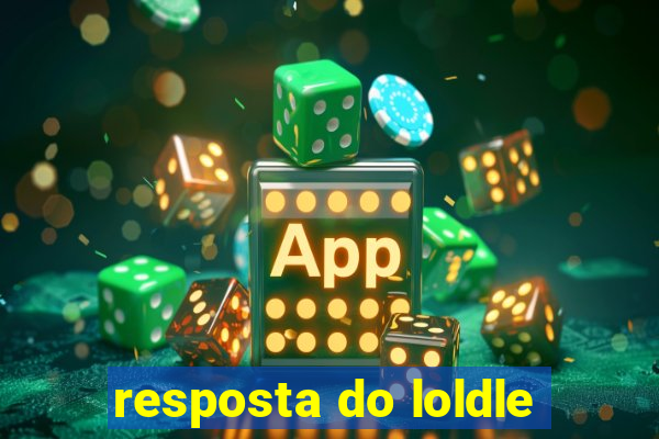 resposta do loldle